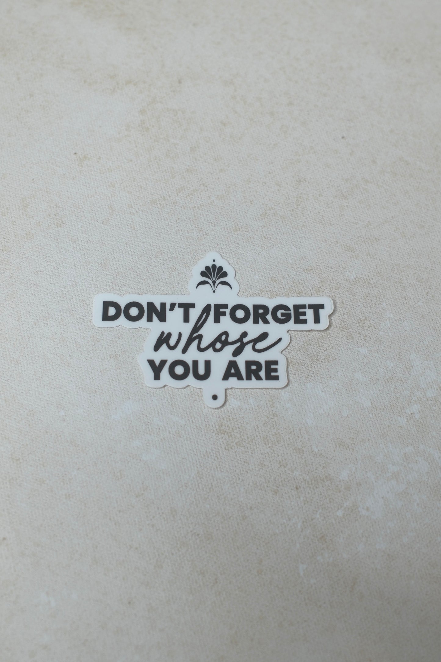 Don't Forget Whose You Are Sticker