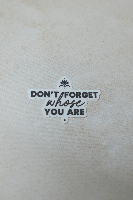 Don't Forget Whose You Are Sticker