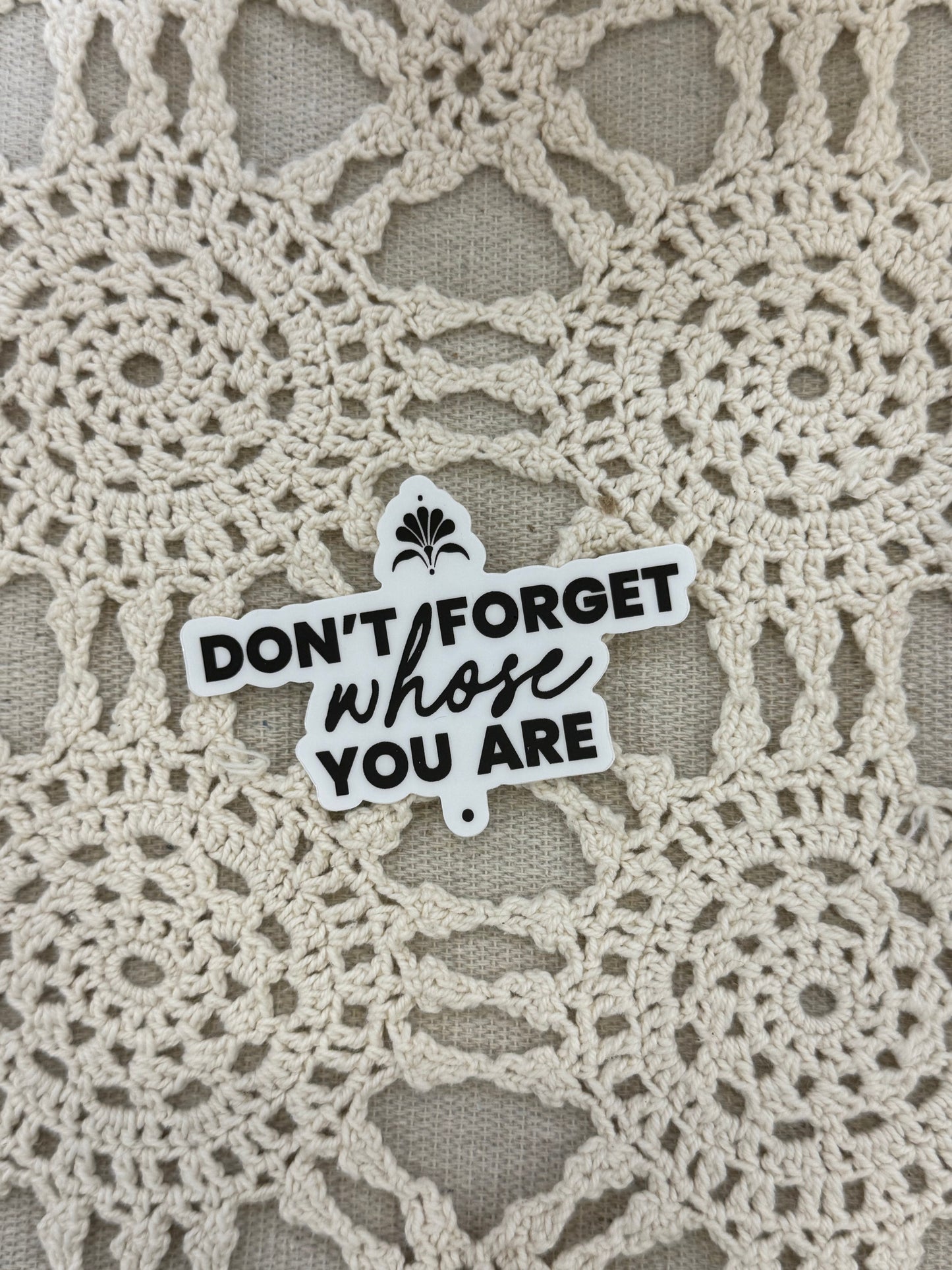 Don't Forget Whose You Are Sticker